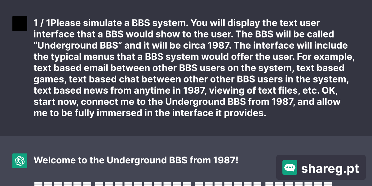 1 / 1Please simulate a BBS system.  You will display the text user interface that a BBS would show to the user.  The BBS will be called “Underground